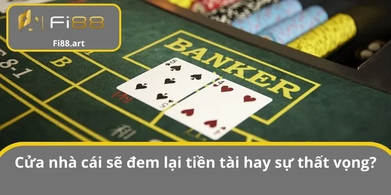 Cửa nhà cái sẽ đem lại tiền tài hay sự thất vọng?