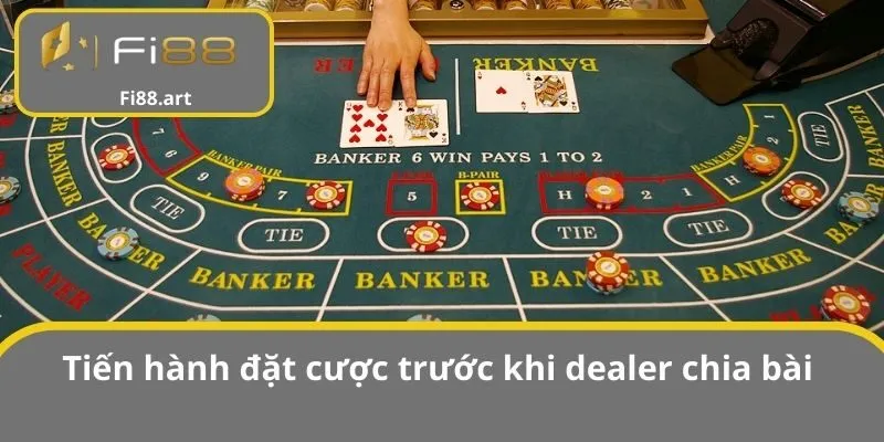 Tiến hành đặt cược trước khi dealer chia bài