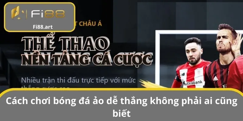 Cách chơi bóng đá ảo dễ thắng không phải ai cũng biết