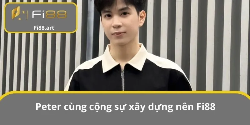 Peter cùng cộng sự xây dựng nên Fi88