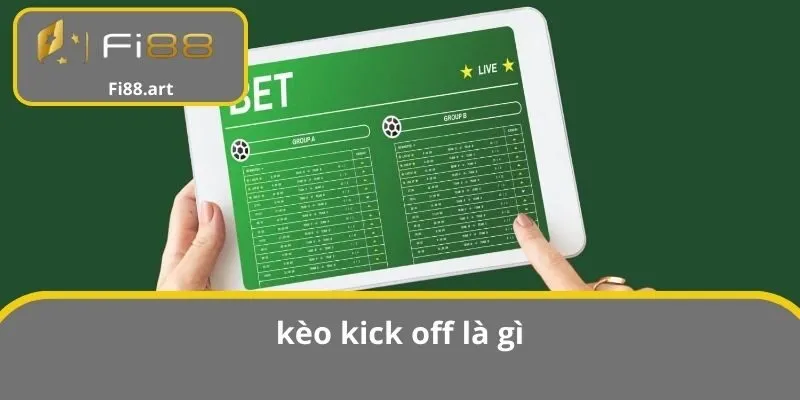 Kèo kick off là gì?