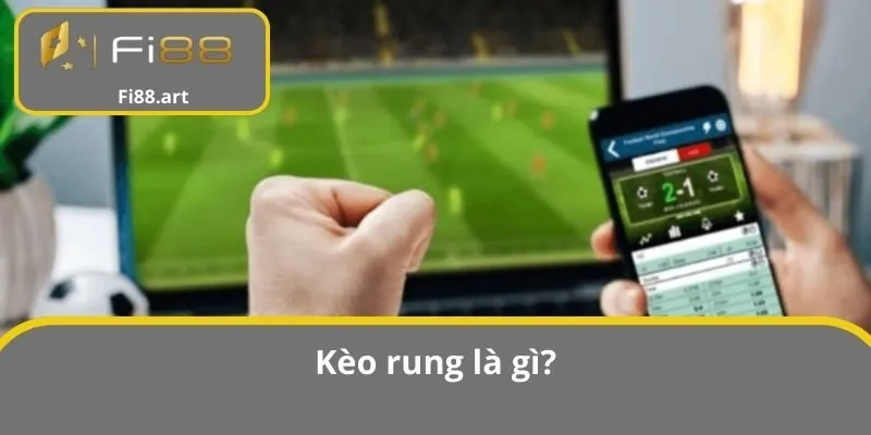 Kèo rung là gì