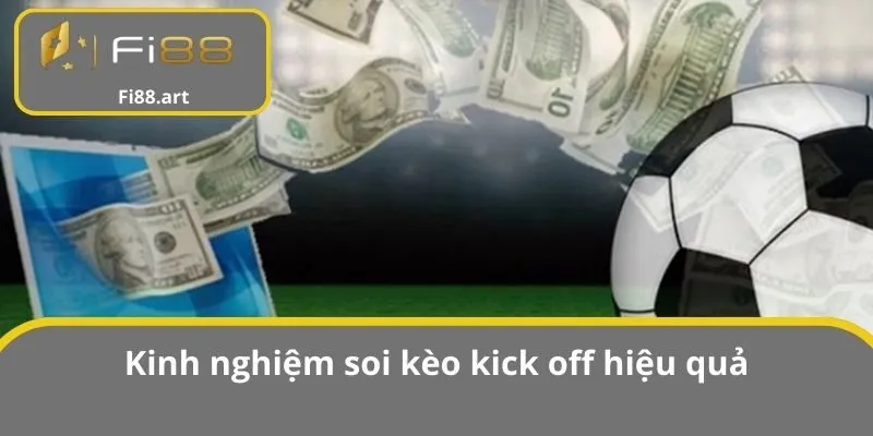 Kinh nghiệm soi kèo kick off hiệu quả
