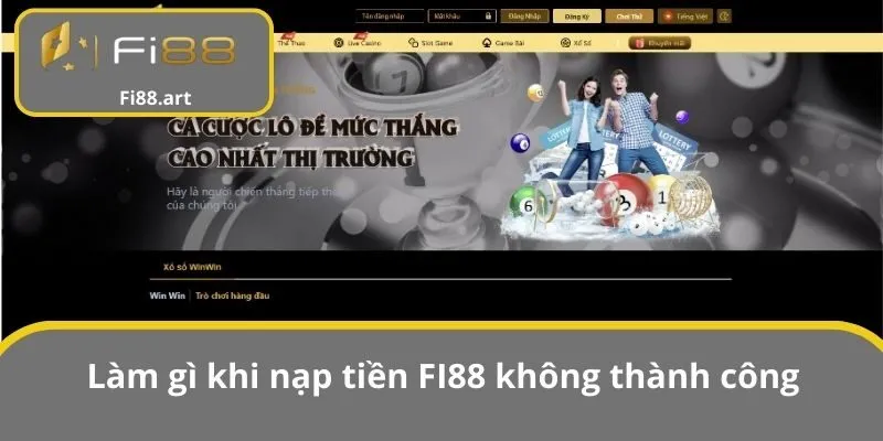 Làm gì khi nạp tiền FI88 không thành công