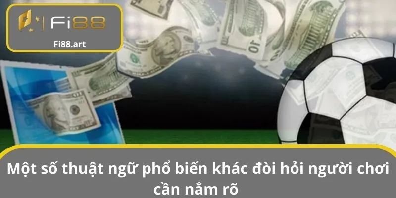 Một số thuật ngữ phổ biến khác đòi hỏi người chơi cần nắm rõ